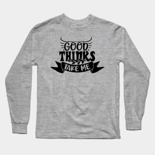 Good Things Take Time Long Sleeve T-Shirt